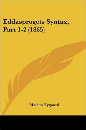 Eddasprogets Syntax, Part 1-2 (1865) de Marius Nygaard