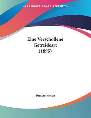 Eine Verschollene Getreideart (1895) de Paul Ascherson