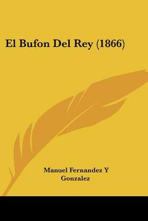 El Bufon Del Rey (1866) de Manuel Fernandez Y Gonzalez