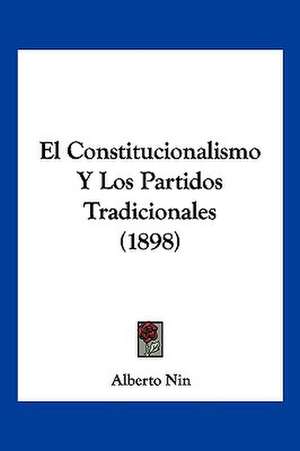 El Constitucionalismo Y Los Partidos Tradicionales (1898) de Alberto Nin