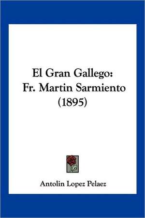 El Gran Gallego de Antolin Lopez Pelaez