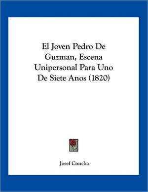 El Joven Pedro De Guzman, Escena Unipersonal Para Uno De Siete Anos (1820) de Josef Concha