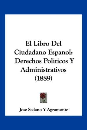 El Libro Del Ciudadano Espanol de Jose Sedano Y Agramonte