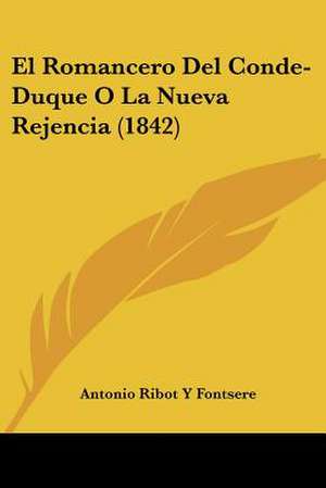 El Romancero Del Conde-Duque O La Nueva Rejencia (1842) de Antonio Ribot Y Fontsere