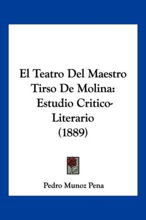 El Teatro Del Maestro Tirso De Molina de Pedro Munoz Pena