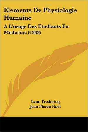 Elements De Physiologie Humaine de Leon Fredericq