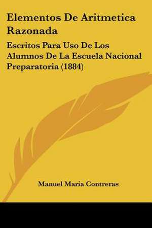 Elementos De Aritmetica Razonada de Manuel Maria Contreras