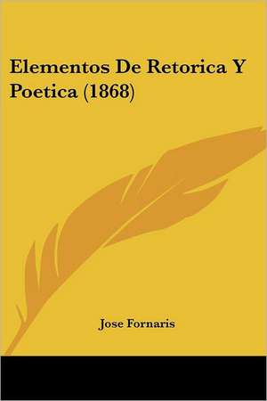 Elementos De Retorica Y Poetica (1868) de Jose Fornaris