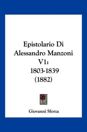 Epistolario Di Alessandro Manzoni V1 de Giovanni Sforza