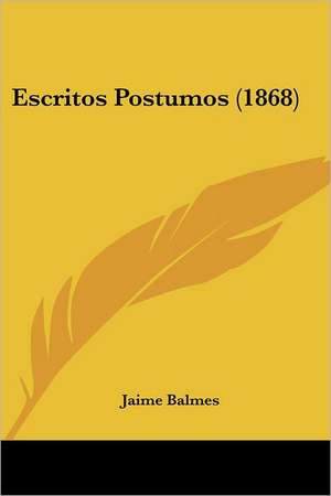 Escritos Postumos (1868) de Jaime Luciano Balmes