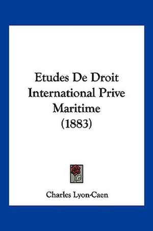 Etudes De Droit International Prive Maritime (1883) de Charles Lyon-Caen