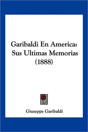 Garibaldi En America de Giuseppe Garibaldi