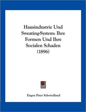 Hausindustrie Und Sweating-System de Eugen Peter Schwiedland