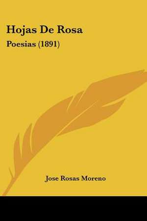 Hojas De Rosa de Jose Rosas Moreno