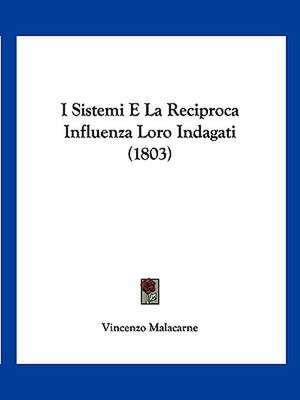 I Sistemi E La Reciproca Influenza Loro Indagati (1803) de Vincenzo Malacarne