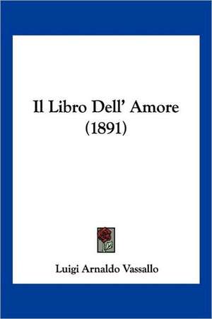 Il Libro Dell' Amore (1891) de Luigi Arnaldo Vassallo