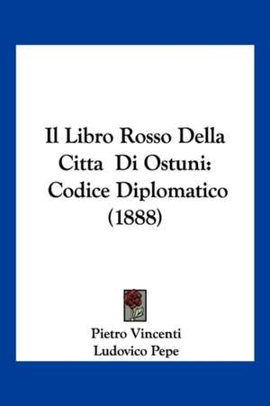 Il Libro Rosso Della Citta Di Ostuni de Pietro Vincenti