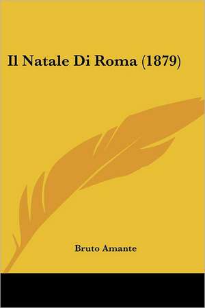 Il Natale Di Roma (1879) de Bruto Amante