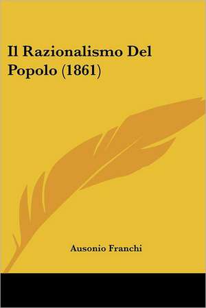 Il Razionalismo Del Popolo (1861) de Ausonio Franchi