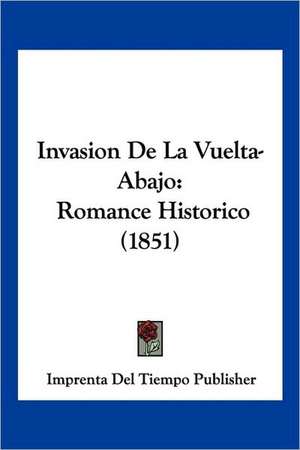 Invasion De La Vuelta-Abajo de Imprenta Del Tiempo Publisher