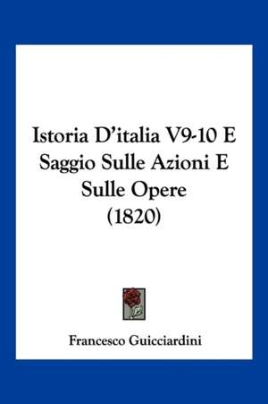 Istoria D'italia V9-10 E Saggio Sulle Azioni E Sulle Opere (1820) de Francesco Guicciardini