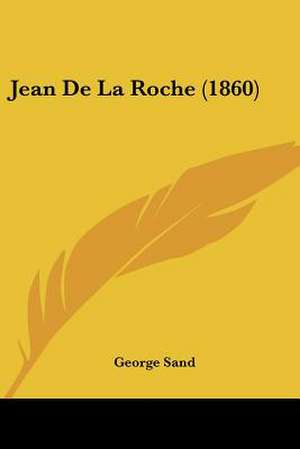 Jean De La Roche (1860) de George Sand