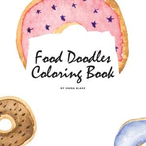 Food Doodles Coloring Book for Children (8.5x8.5 Coloring Book / Activity Book) de Sheba Blake