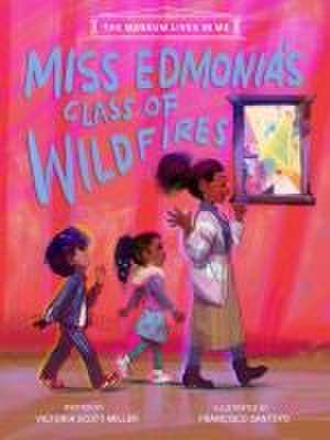 Miss Edmonia's Class of Wildfires de Victoria Scott-Miller