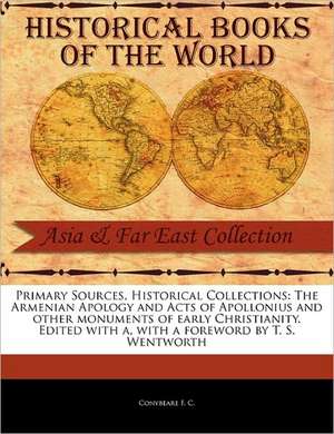 The Armenian Apology and Acts of Apollonius and Other Monuments of Early Christianity. Edited with a de Conybeare F. C.