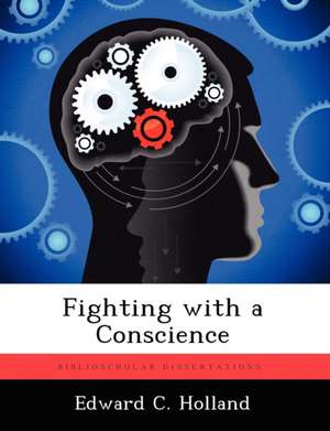 Fighting With a Conscience de Edward C Holland