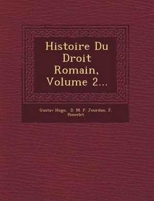 Histoire Du Droit Romain, Volume 2... de Gustav Hugo