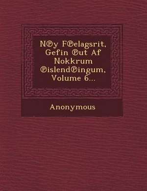 N y F Elagsrit, Gefin UT AF Nokkrum Islend Ingum, Volume 6... de Anonymous