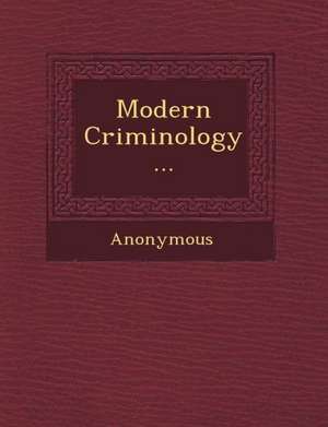 Modern Criminology... de Anonymous