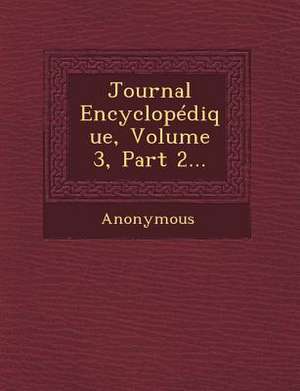 Journal Encyclopedique, Volume 3, Part 2... de Anonymous