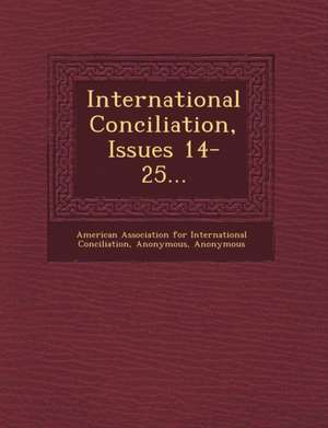 International Conciliation, Issues 14-25... de American Association for International C