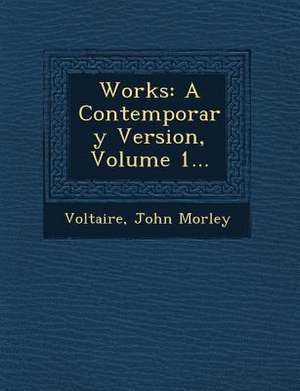 Works: A Contemporary Version, Volume 1... de John Morley