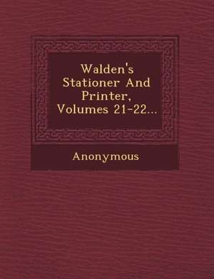 Walden's Stationer and Printer, Volumes 21-22... de Anonymous