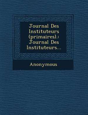 Journal Des Instituteurs (Primaires). de Anonymous