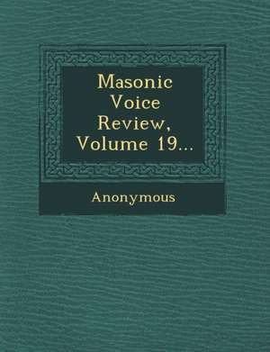 Masonic Voice Review, Volume 19... de Anonymous