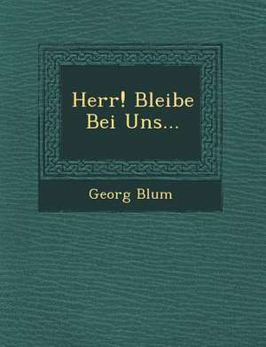 Herr! Bleibe Bei Uns... de Georg Blum