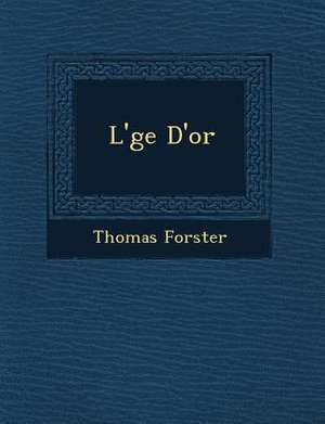 L' GE D'Or de Thomas Forster