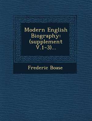 Modern English Biography de Frederic Boase