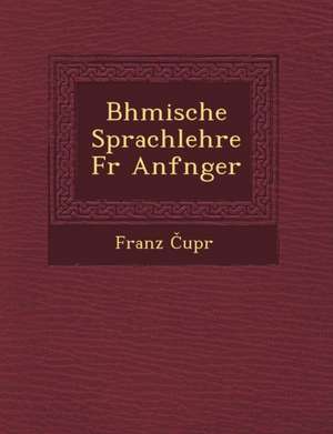 B Hmische Sprachlehre Fur Anf Nger de Franz Upr