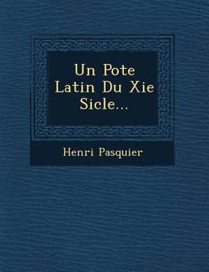 Un Po Te Latin Du XIE Si Cle... de Henri Pasquier