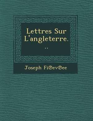 Lettres Sur L'Angleterre... de Joseph Fievee