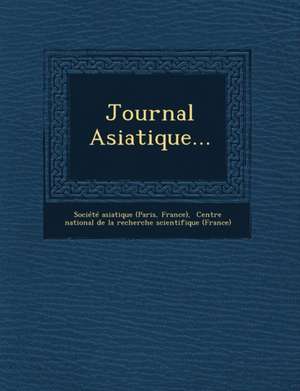 Journal Asiatique... de Société Asiatique (Paris