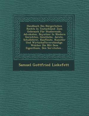 Handbuch Des Bürgerlichen Rechts In Teutschland de Samuel Gottfried Liekefett