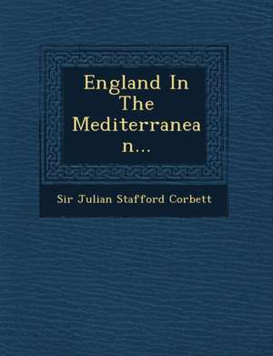 England in the Mediterranean... de Julian Stafford Corbett