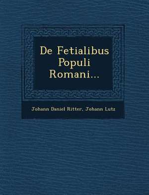 de Fetialibus Populi Romani... de Johann Daniel Ritter