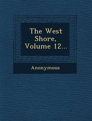 The West Shore, Volume 12... de Anonymous